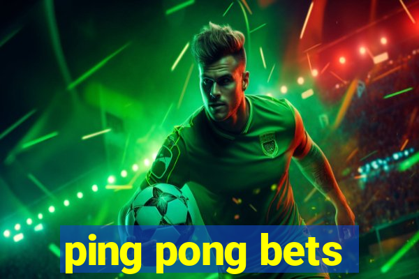ping pong bets
